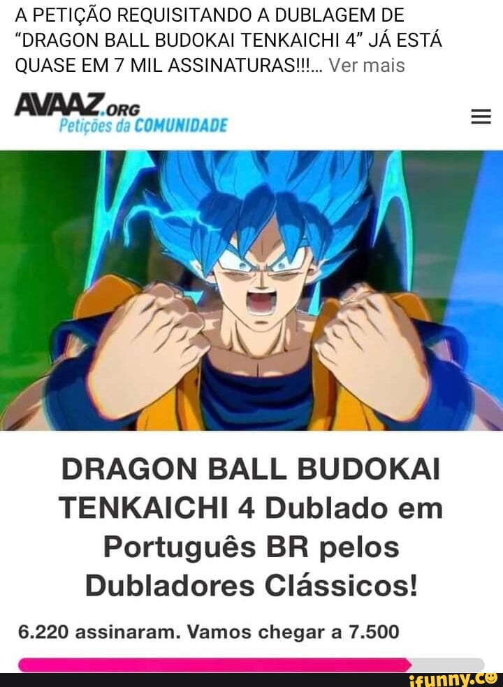 A PETIÇÃO REQUISITANDO A DUBLAGEM DE DRAGON BALL BUDOKAI TENKAICHI 4