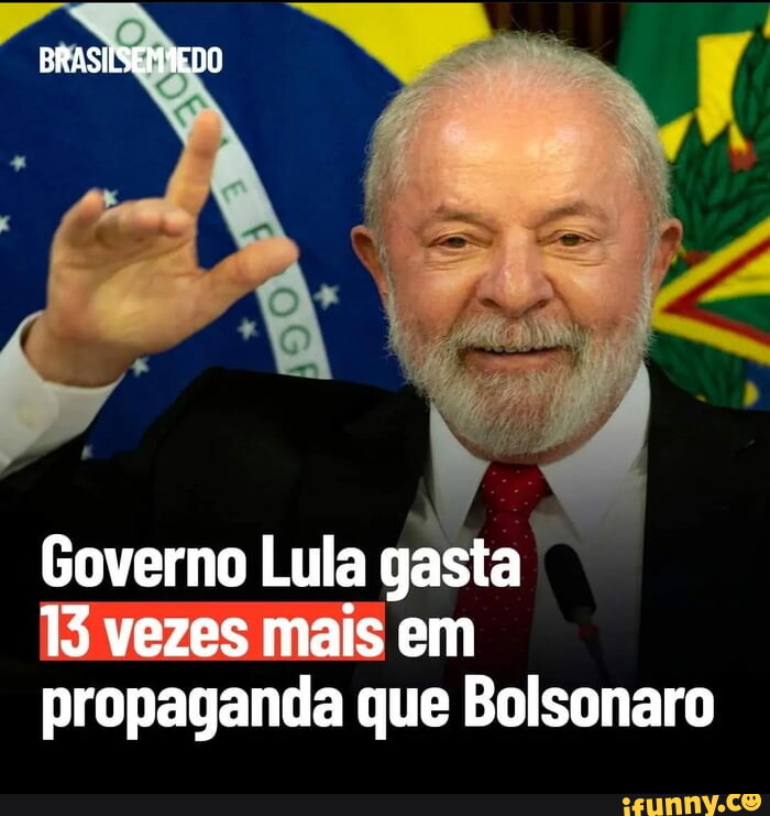 BRASILSEMEDO Governo Lula Gasta 13 Vezes Mais Em Propaganda Que