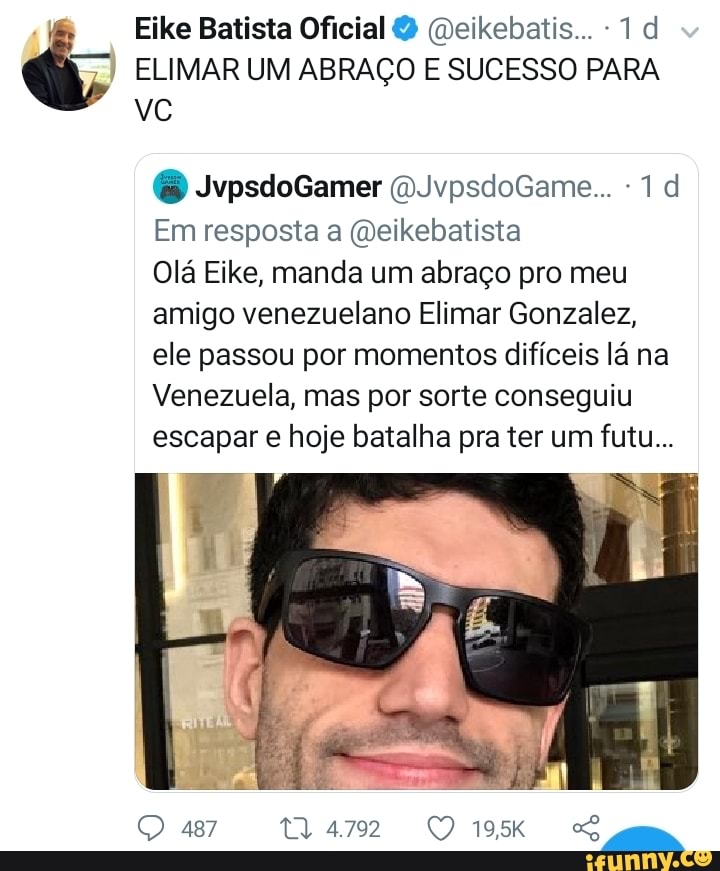 Elimar Um Abra O E Sucesso Para Em Resposta A Eikebatista Ol Eike