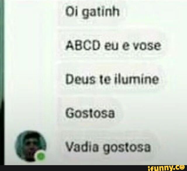 Oi Gatinh Abcd Eu E Vose Deus Te Ilumine Ifunny Brazil